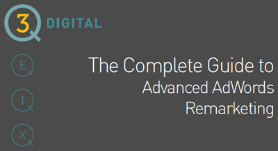 3Q Digital The Complete Guide To AdWords Remarketing