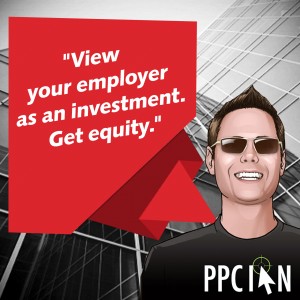 View your employer as an investment. Get equity.