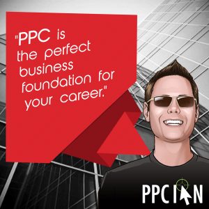 PPC is the perfect business foundation for your career.