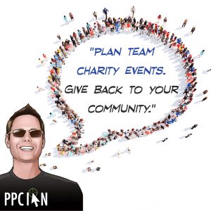 Plan team charity events. Give back to your community.