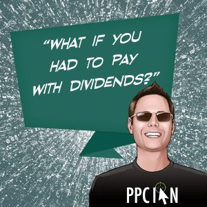 What is you had to pay with dividends?